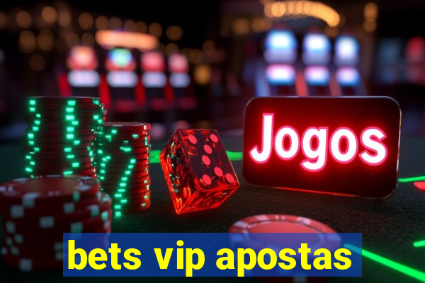 bets vip apostas